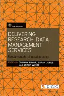 Prestación de servicios de gestión de datos de investigación: Fundamentos de buenas prácticas - Delivering Research Data Management Services: Fundamentals of Good Practice