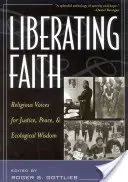 Liberar la fe: Voces religiosas por la justicia, la paz y la sabiduría ecológica - Liberating Faith: Religious Voices for Justice, Peace, and Ecological Wisdom