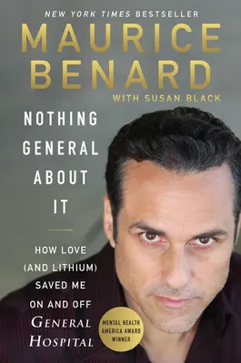 Nada de General: Cómo el amor (y el litio) me salvaron dentro y fuera del Hospital General - Nothing General about It: How Love (and Lithium) Saved Me on and Off General Hospital