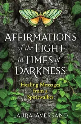 Afirmaciones de la Luz en Tiempos de Oscuridad: Mensajes curativos de un espiritista - Affirmations of the Light in Times of Darkness: Healing Messages from a Spiritwalker