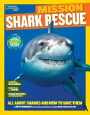 Misión National Geographic Kids: Rescate de tiburones: Todo sobre los tiburones y cómo salvarlos - National Geographic Kids Mission: Shark Rescue: All about Sharks and How to Save Them