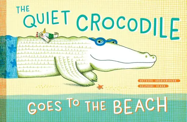 El cocodrilo tranquilo va a la playa - The Quiet Crocodile Goes to the Beach