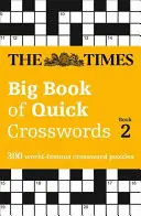 The Times Big Book of Quick Crosswords Libro 2: 300 crucigramas famosos en todo el mundo - The Times Big Book of Quick Crosswords Book 2: 300 World-Famous Crossword Puzzles