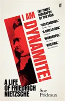 Yo soy dinamita - Una vida de Friedrich Nietzsche - I Am Dynamite! - A Life of Friedrich Nietzsche