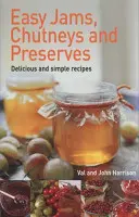 Mermeladas, chutneys y conservas fáciles - Easy Jams, Chutneys and Preserves