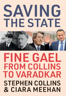 Salvar el Estado: Fine Gael de Collins a Varadkar - Saving the State: Fine Gael from Collins to Varadkar