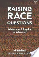 Cuestiones raciales: Blancura e investigación en la educación - Raising Race Questions: Whiteness and Inquiry in Education