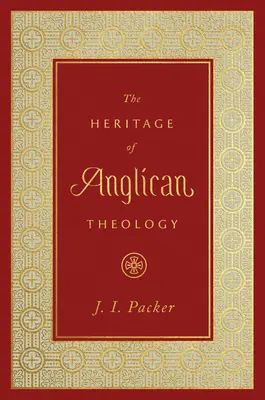 La herencia de la teología anglicana - The Heritage of Anglican Theology