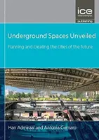 Underground Spaces Unveiled - Planificación y creación de las ciudades del futuro - Underground Spaces Unveiled - Planning and creating the cities of the future