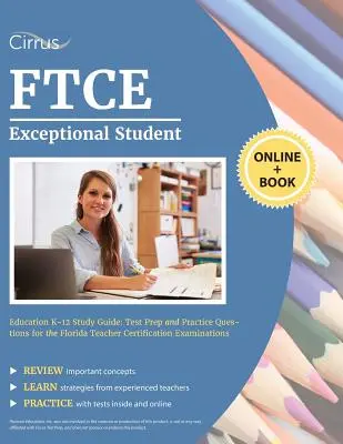 Guía de Estudio FTCE de Educación de Estudiantes Excepcionales K-12: Test Prep y Preguntas de Práctica para los Exámenes de Certificación de Maestros de Florida - FTCE Exceptional Student Education K-12 Study Guide: Test Prep and Practice Questions for the Florida Teacher Certification Examinations