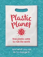 Plastic Planet - Cómo el plástico ha llegado a dominar el mundo (y qué puedes hacer tú para cambiarlo) - Plastic Planet - How Plastic Came to Rule the World (and What You Can Do to Change It)