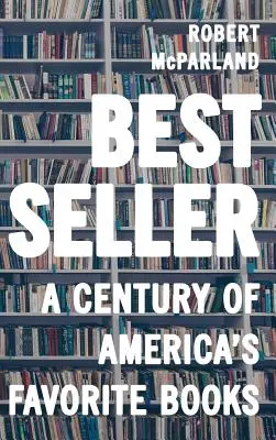 Los más vendidos: Un siglo de libros favoritos en Estados Unidos - Bestseller: A Century of America's Favorite Books