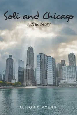 Soli y Chicago: Una historia real - Soli and Chicago: A True Story