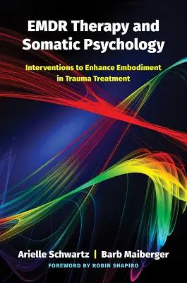 Terapia Emdr y Psicología Somática: Intervenciones para potenciar la corporeidad en el tratamiento del trauma - Emdr Therapy and Somatic Psychology: Interventions to Enhance Embodiment in Trauma Treatment