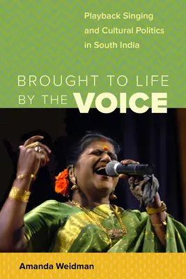 Brought to Life by the Voice: Playback Singing y política cultural en el sur de la India - Brought to Life by the Voice: Playback Singing and Cultural Politics in South India