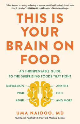 Este es tu cerebro sobre la comida: Una guía indispensable sobre los sorprendentes alimentos que combaten la depresión, la ansiedad, el ttsd, el ocd, el tdah y mucho más - This Is Your Brain on Food: An Indispensable Guide to the Surprising Foods That Fight Depression, Anxiety, Ptsd, Ocd, Adhd, and More