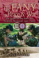 The Fany in Peace & War: The Story of the First Aid Nursing Yeomanry 1907-2003 (La Fany en la paz y en la guerra: la historia de la Caballería de Primeros Auxilios 1907-2003) - The Fany in Peace & War: The Story of the First Aid Nursing Yeomanry 1907-2003