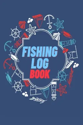 Cuaderno de pesca: Lleve un registro de sus lugares de pesca, sus compañeros, el tiempo, el equipo, los señuelos, los puntos calientes y las especies de peces que ha pescado. - Fishing Log Book: Keep Track of Your Fishing Locations, Companions, Weather, Equipment, Lures, Hot Spots, and the Species of Fish You've