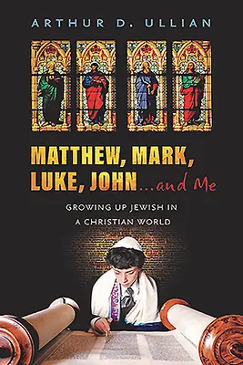 Mateo, Marcos, Lucas, Juan... y yo: Crecer judío en un mundo cristiano - Matthew, Mark, Luke, John...and Me: Growing Up Jewish in a Christian World