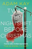 Twas The Nightshift Before Christmas - Diarios festivos de hospital del autor del éxito multimillonario Esto te va a doler. - Twas The Nightshift Before Christmas - Festive hospital diaries from the author of multi-million-copy hit This is Going to Hurt