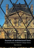 Fuentes de la forma arquitectónica: Una historia crítica de la teoría del diseño occidental - Sources of Architectural Form: A Critical History of Western Design Theory