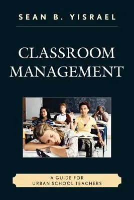 Gestión del aula: Guía para profesores de escuelas urbanas - Classroom Management: A Guide for Urban School Teachers