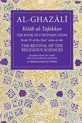 El Libro de la Contemplación, 39: Libro 39 de la Ihya' 'Ulum Al-Din - The Book of Contemplation, 39: Book 39 of the Ihya' 'Ulum Al-Din