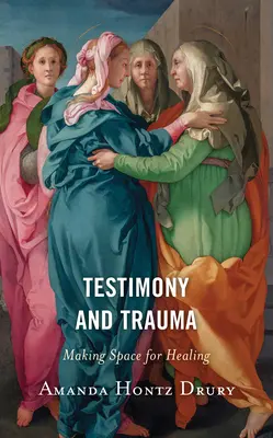 Testimonio y trauma: Un espacio para la curación - Testimony and Trauma: Making Space for Healing