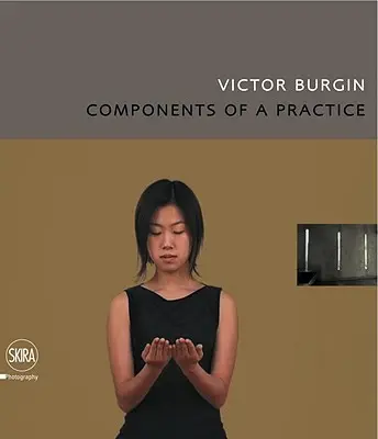 Victor Burgin Componentes de una práctica - Victor Burgin: Components of a Practice