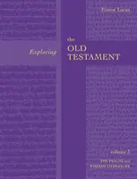 Explorando el Antiguo Testamento Vol 3 - Los Salmos y la Sabiduría (Vol. 3) - Exploring the Old Testament Vol 3 - Psalms And Wisdom (Vol. 3)