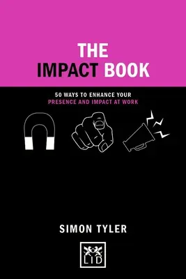 El libro del impacto: 50 maneras de mejorar su presencia e impacto en el trabajo - The Impact Book: 50 Ways to Enhance Your Presence and Impact at Work