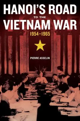 El camino de Hanoi hacia la guerra de Vietnam, 1954-1965, 7 - Hanoi's Road to the Vietnam War, 1954-1965, 7