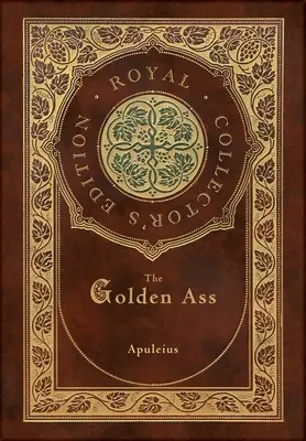 El asno de oro (edición real para coleccionistas) (tapa dura plastificada con sobrecubierta) - The Golden Ass (Royal Collector's Edition) (Case Laminate Hardcover with Jacket)