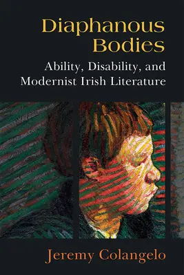 Cuerpos diáfanos: Capacidad, discapacidad y literatura modernista irlandesa - Diaphanous Bodies: Ability, Disability, and Modernist Irish Literature