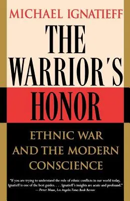 El honor del guerrero: La guerra étnica y la conciencia moderna - The Warrior's Honor: Ethnic War and the Modern Conscience