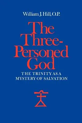 El Dios de las tres personas: La Trinidad como misterio de salvación - The Three-Personed God: The Trinity as a Mystery of Salvation
