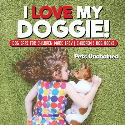 ¡Amo a mi perrito! Libros infantiles sobre perros - I Love My Doggie! Dog Care for Children Made Easy Children's Dog Books
