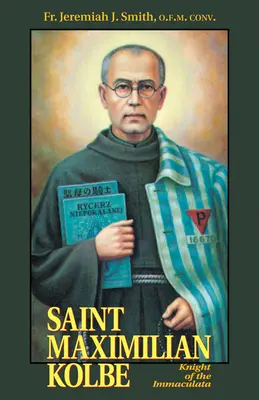 San Maximiliano Kolbe: Caballero de la Inmaculada - St. Maximilian Kolbe: Knight of the Immaculata
