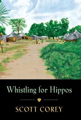 Silbando por los hipopótamos: Memorias de la vida en África Occidental - Whistling for Hippos: A memoir of life in West Africa