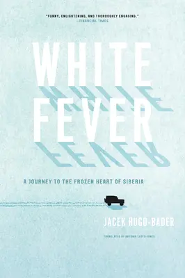 Fiebre blanca: Un viaje al corazón helado de Siberia - White Fever: A Journey to the Frozen Heart of Siberia