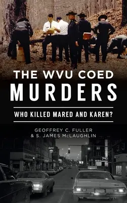 Wvu Coed Murders: ¿Quién mató a Mared y Karen? - Wvu Coed Murders: Who Killed Mared and Karen?