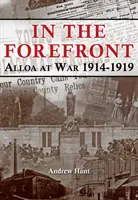 EN PRIMERA LÍNEA - ALLOA EN GUERRA 1914-1919 - IN THE FOREFRONT - ALLOA AT WAR 1914-1919
