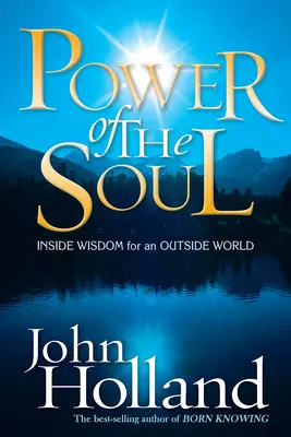 El poder del alma: sabiduría interior para un mundo exterior - Power of the Soul: Inside Wisdom for an Outside World