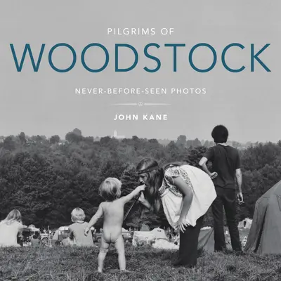 Peregrinos de Woodstock: Fotos nunca vistas - Pilgrims of Woodstock: Never-Before-Seen Photos