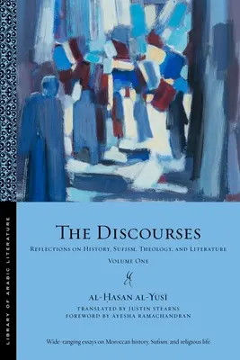 Los discursos: Reflexiones sobre historia, sufismo, teología y literatura - Volumen I - The Discourses: Reflections on History, Sufism, Theology, and Literature-Volume One
