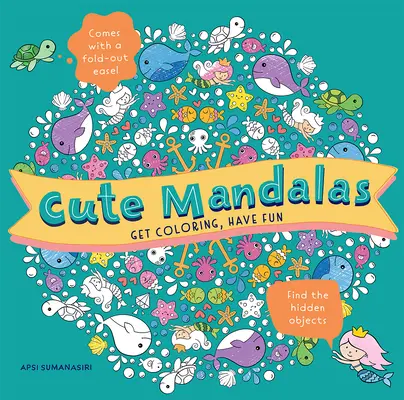 Mandalas bonitos: Colorea y diviértete - Cute Mandalas: Get Coloring, Have Fun