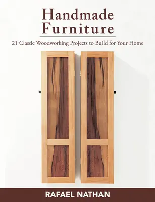 Muebles hechos a mano: 21 proyectos clásicos de carpintería para construir en casa - Handmade Furniture: 21 Classic Woodworking Projects to Build for Your Home