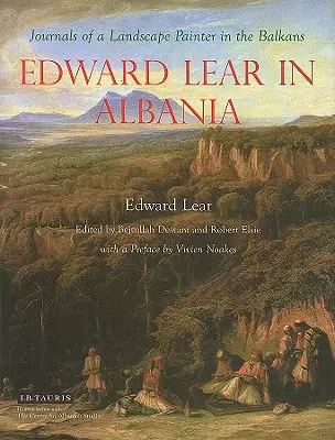 Edward Lear en Albania: Diarios de un pintor de paisajes en los Balcanes - Edward Lear in Albania: Journals of a Landscape Painter in the Balkans