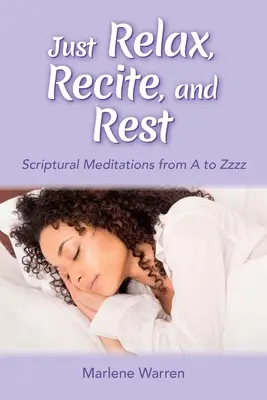 Relájate, recita y descansa: Meditaciones bíblicas de la A a la Zzzz - Just Relax, Recite, and Rest: Scriptural Meditations from A to Zzzz