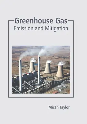 Gases de efecto invernadero: Emisión y mitigación - Greenhouse Gas: Emission and Mitigation